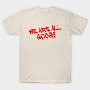 We are all Satoshi - Bitcoin T-Shirt